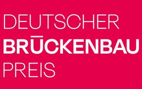 Deutscher Brückenbaupreis 2023 ausgelobt