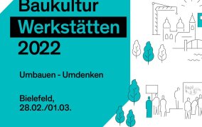 Die Bundesstiftung Baukultur lädt zur Baukulturwerkstatt „Umbauen - Umdenken“ nach Bielefeld